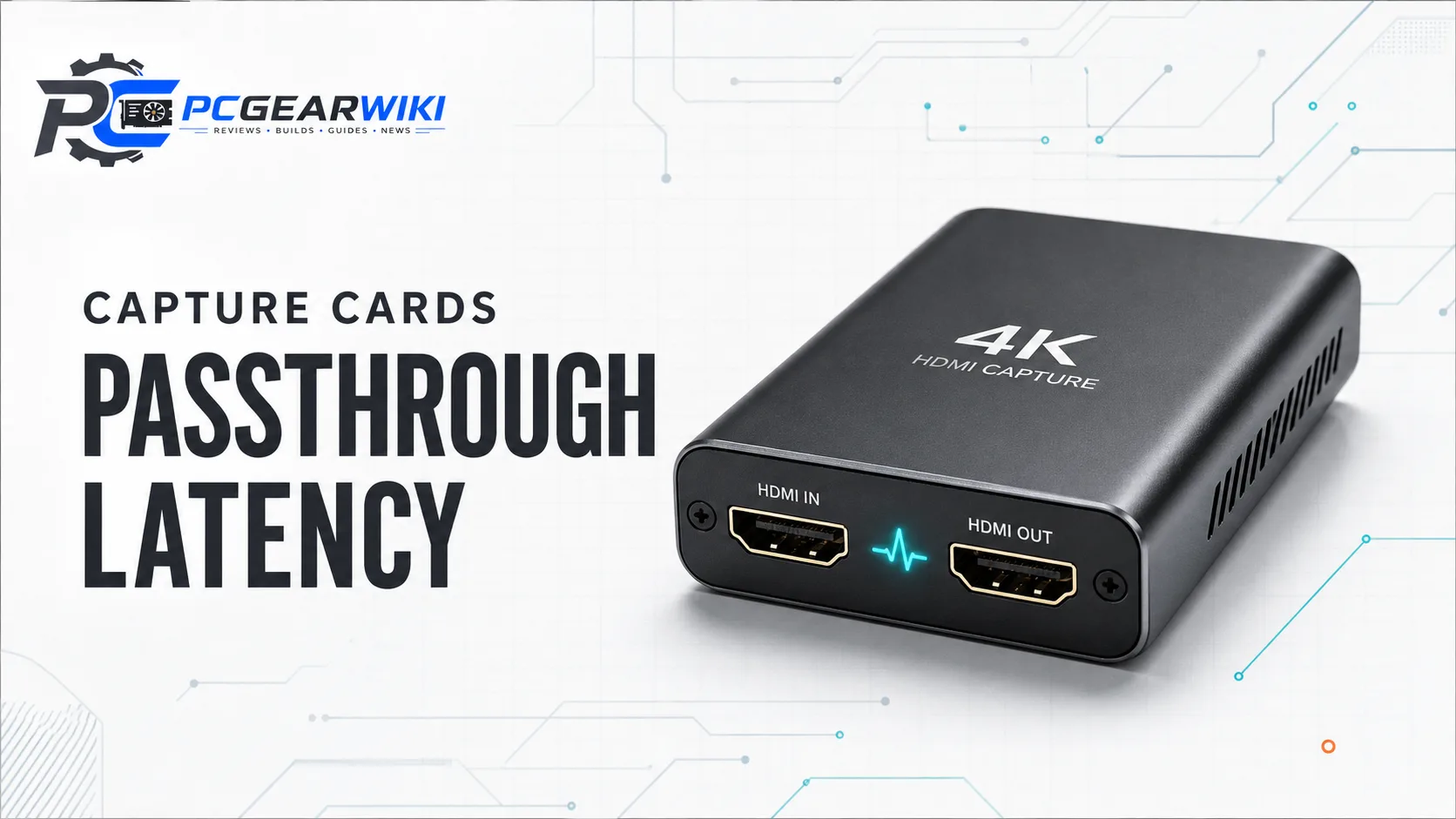 Capture Card Passthrough Latency: What Matters and How to Choose