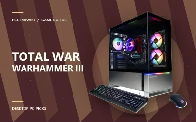 Best Gaming PC For Total War: WARHAMMER III: Top Picks for 2026