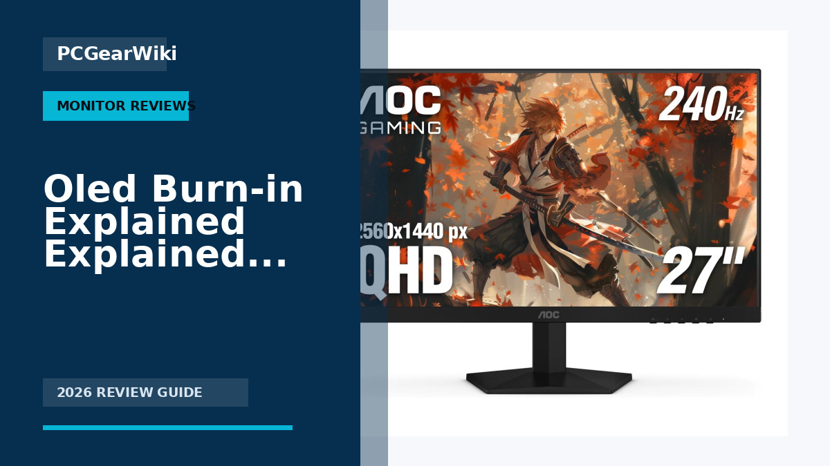 Explained: What It Means and Why It Matters 1 Best 1440p 240hz Monitor Buying Guide for 2026 for Oled Burn-in Explained Explained: What It Means and Why It Matters