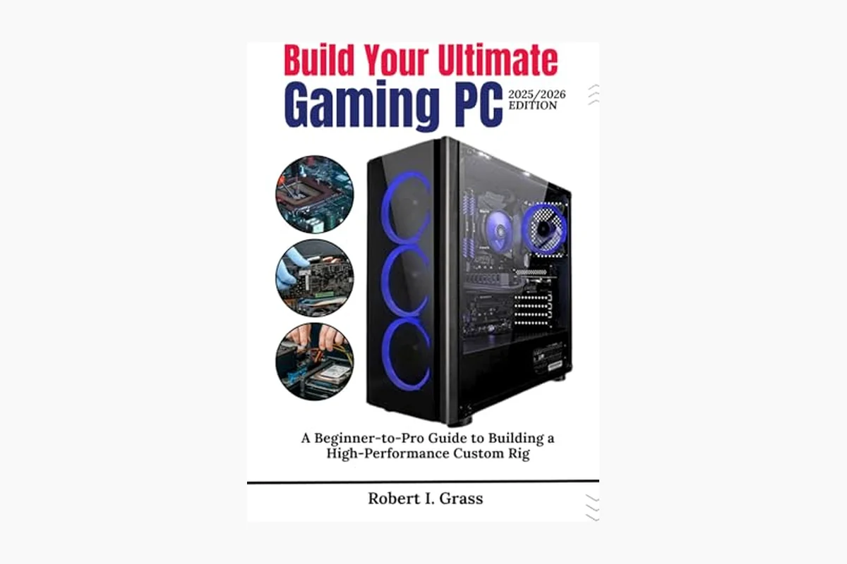 Gaming Pc Builder Buying Guide: Prebuilts, Cases and DIY Options 2 Build Your Ultimate Gaming PC (2025/2026 Edition): A Beginner-to- Pro Guide to Building a product image